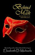 Behind the Mask by Elizabeth D. Michaels
