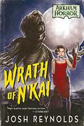 Wrath of N'kai (Arkham Horror #16) by Joshua Reynolds