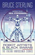 Robot Artists and Black Swans : The Italian Fantascienza Stories by Bruce Sterling