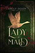 Lady or Maid: A Goose Girl Novella  (Fairy Tale Royals) by Emily Deady