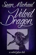 Velvet Dragon: A Velvet Glove Tale by Sean Michael