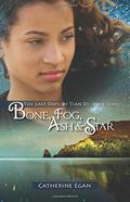 Bone, Fog, Ash & Star (The Last Days of Tian Di #3) by Catherine Egan