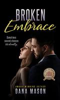 Broken Embrace (Embrace #3) by Dana Mason