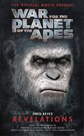 War for the Planet of the Apes: Revelations: The Official Movie Prequel by Greg Keyes