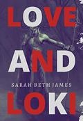 Love and Loki by Sarah Beth James