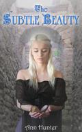 The Subtle Beauty (Crowns of the Twelve #1) by Ann Hunter