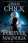 Forever Magnolia (Vampire Brides #2) by Dyan Chick