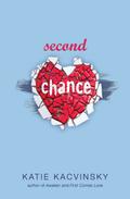Second Chance (First Comes Love #2) by Katie Kacvinsky