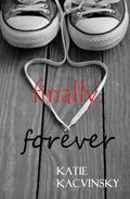 Finally, Forever by Katie Kacvinsky, Katie Ray