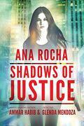 Ana Rocha: Shadows of Justice by Ammar Habib, Glenda Mendoza