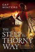 The Steep & Thorny Way by Cat Winters