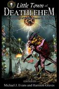 Little Town of Deathlehem: An Anthology of Holiday Horrors for Charity (Deathlehem #1) by Jeff C. Carter