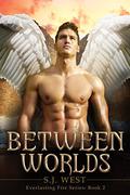 Between Worlds (Everlasting Fire #2) by S.J. West