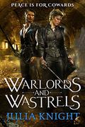 Warlords and Wastrels (The Duelists Trilogy #3) by Julia Knight