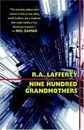 Nine Hundred Grandmothers by R.A. Lafferty
