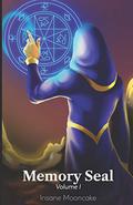 Memory Seal: Volume 1 (Memory Seal #1) by Insane Mooncake