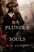 A Plunder of Souls (Thieftaker Chronicles #3) by D.B. Jackson