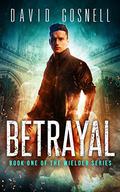 The Wielder:Betrayal by David Gosnell