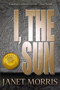 I, the Sun by Janet E. Morris