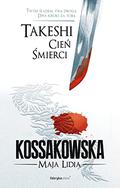 Takeshi. Cień Śmierci (Takeshi #1) by Maja Lidia Kossakowska