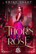 Thorn of Rose: A Beauty and the Beast Romance by Emily Deady