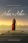 Ashes to Ashes (Ashes #1) by Melissa C. Walker