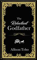 The Reluctant Godfather: A retelling of Cinderella by Allison Tebo