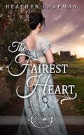 The Fairest Heart (Once Upon a Regency #1) by Heather Chapman
