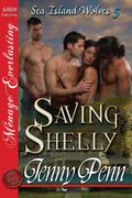 Saving Shelly [Sea Island Wolves, #5] (Sea Island Wolves #5) by Jenny Penn
