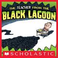 The Teacher from the Black Lagoon by Mike Thaler, Jared Lee