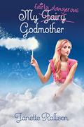 My Fairly Dangerous Godmother by Janette Rallison