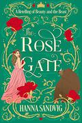 The Rose Gate: A Retelling of Beauty and the Beast by Hanna Sandvig