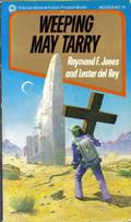 Weeping May Tarry by Raymond F. Jones