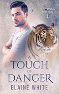 A Touch of Danger (Surviving Vihaan #1) by Elaine White
