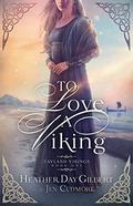 To Love a Viking  (Tavland Vikings, #1) by Heather Day Gilbert