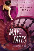 Map of Fates (The Conspiracy of Us #2) by Maggie Hall