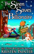 The Siren Saves The Billionaire by Kristen Painter