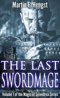The Last Swordmage (The Swordmage Trilogy #1) by Martin Hengst