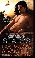How to Seduce a Vampire  (Without Really Trying) by Kerrelyn Sparks