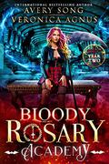 Bloody Rosary Academy: Year Two by Avery Song, Veronica Agnus