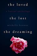 The Loved, The Lost, The Dreaming  (The Nightmare Cycle) by Michelle Browne