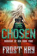 The Chosen (Dominion of Ash #4) by Frost Kay
