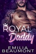 Royal Daddy (Reigning Love #2) by Emilia Beaumont