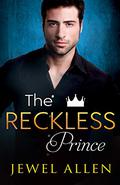 The Reckless Prince (Royal Billionaires of Mondragón #4) by Jewel Allen