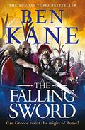 The Falling Sword: Clash of Empires Book 2 (Clash of Empires #2) by Ben Kane