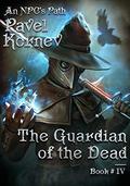 The Guardian of the Dead (Дорогой мертвеца #5) by Pavel Kornev