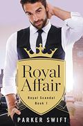 Royal Affair (Royal Scandal #1) by Parker Swift