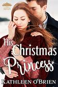 His Christmas Princess  (The Princess Brides Book 2) by Kathleen O'Brien