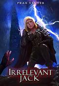Irrelevant Jack (Irrelevant Jack #1) by Prax Venter