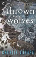 Thrown to the Wolves (Big Bad Wolf #3) by Charlie Adhara